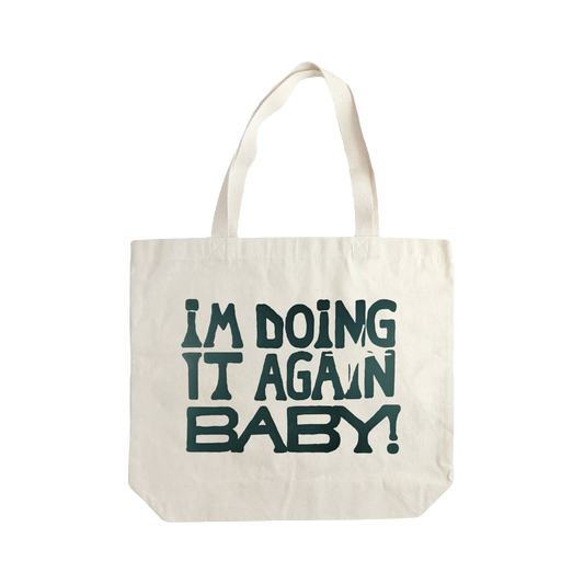 I'm Doing It Again Baby! Tote