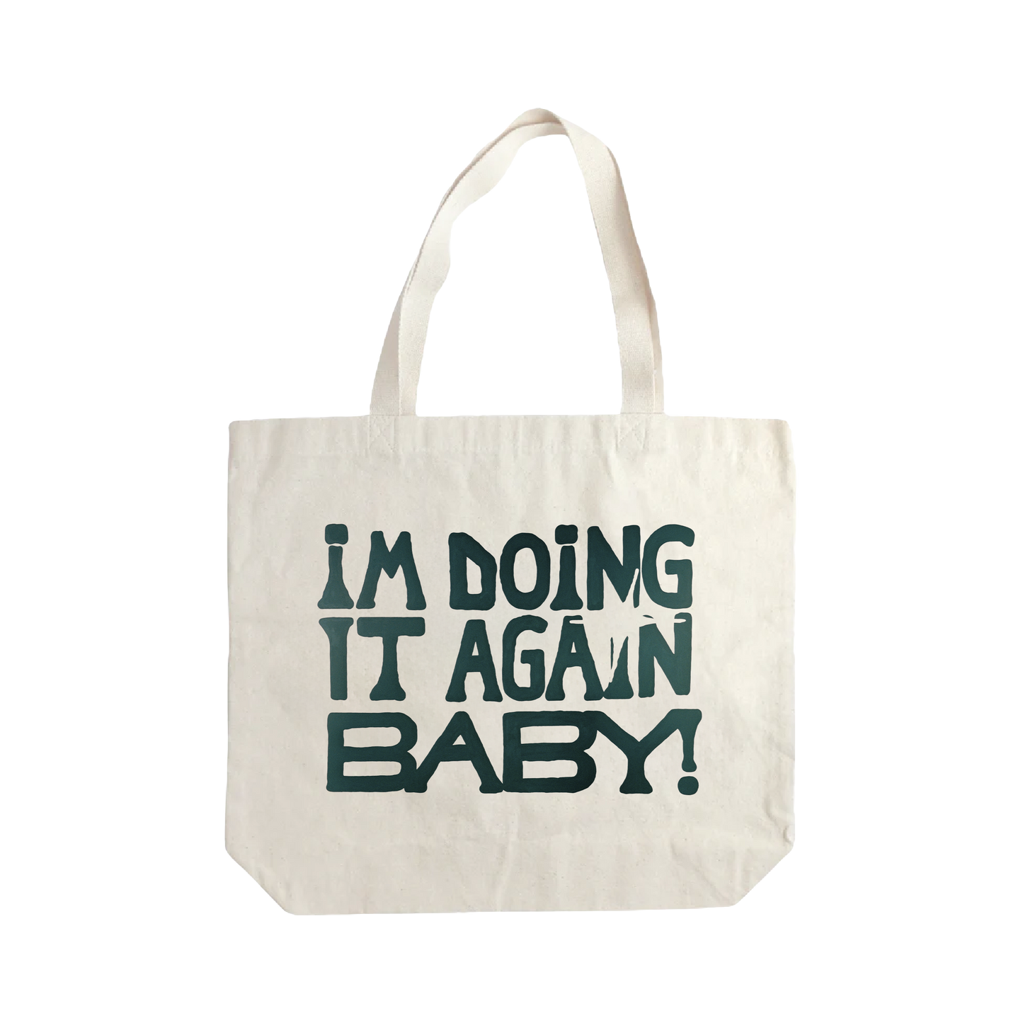 I'm Doing It Again Baby! Tote